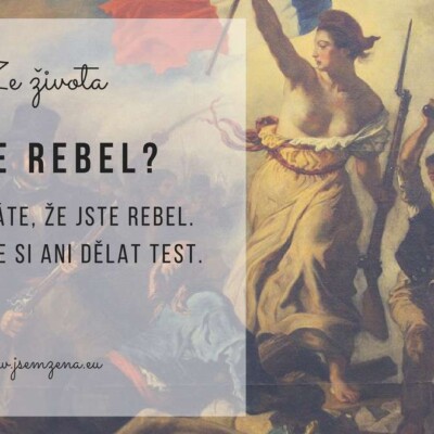 Jak poznáte, že jste REBEL! :) (I bez testu)