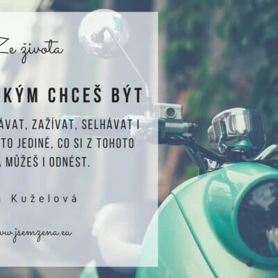 Buď tím, kým chceš být