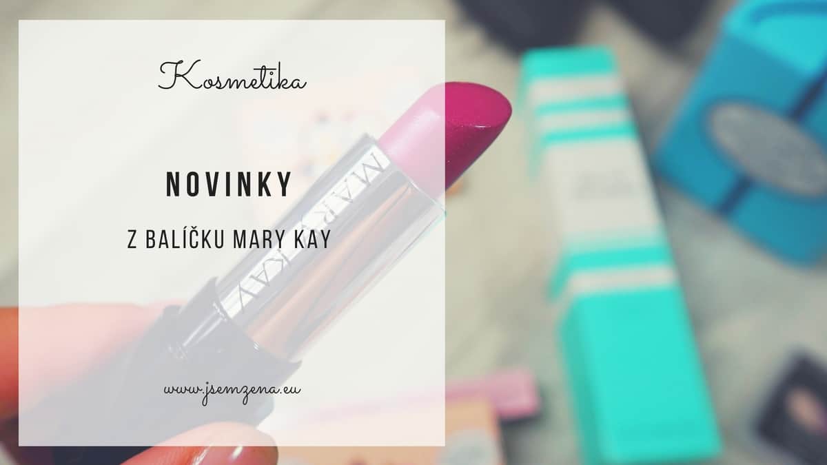 Představuji: Mary Kay letní novinky!