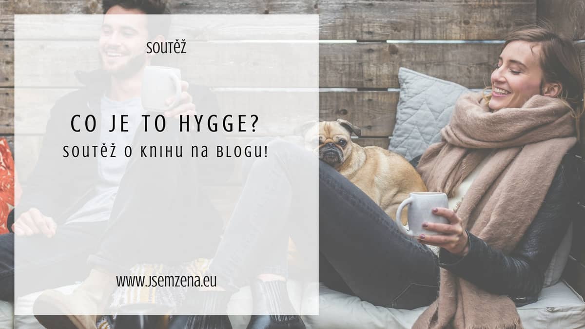 Co je to Hygge? Soutěž o knížku!