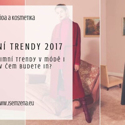 Žhavé podzimní trendy 2017: V čem budete in?